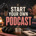 Start your own Podcast